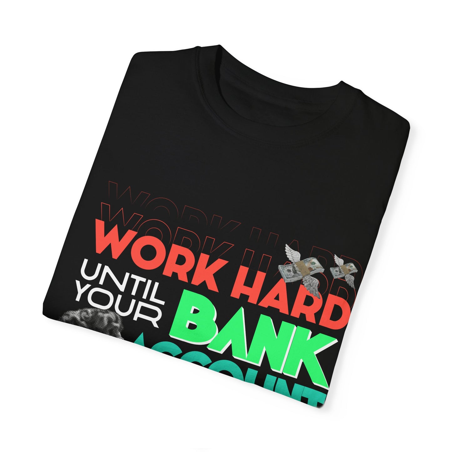 Motivational Unisex T-Shirt - 'Work Hard Until Your Bank Account Looks Like a Phone Number'